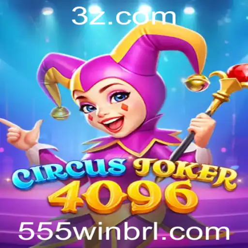 Descubra as Aventuras de 'CircusJoker4096' e a Fascinação por '555win'